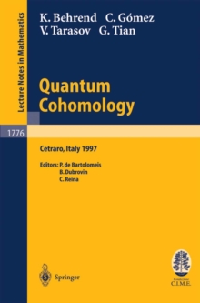 Quantum Cohomology : Lectures given at the C.I.M.E. Summer School held in Cetraro, Italy, June 30 - July 8, 1997