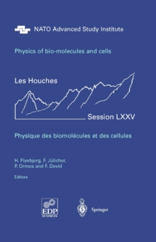 Physics of Bio-Molecules and Cells : Les Houches Session LXXV, 2-27 July 2001