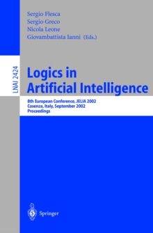 Logics in Artificial Intelligence : European Conference, JELIA 2002, Cosenza, Italy, September, 23-26, Proceedings