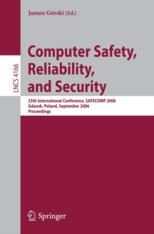 Computer Safety, Reliability, and Security : 25th International Conference, SAFECOMP 2006, Gdansk, Poland, September 27-29, 2006, Proceedings