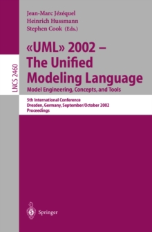 UML 2002 - The Unified Modeling Language: Model Engineering, Concepts, and Tools : 5th International Conference, Dresden, Germany, September 30 October 4, 2002. Proceedings