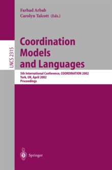 Coordination Models and Languages : 5th International Conference, COORDINATION 2002, YORK, UK, April 8-11, 2002 Proceedings