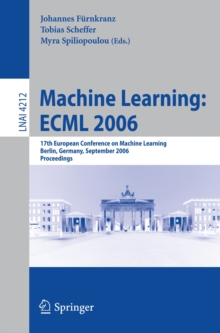 Machine Learning: ECML 2006 : 17th European Conference on Machine Learning, Berlin, Germany, September 18-22, 2006, Proceedings