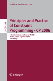 Principles and Practice of Constraint Programming - CP 2006 : 12th International Conference, CP 2006, Nantes, France, September 25-29, 2006, Proceedings