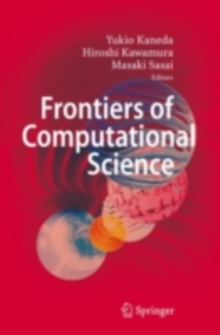 Frontiers of Computational Science : Proceedings of the International Symposium on Frontiers of Computational Science 2005