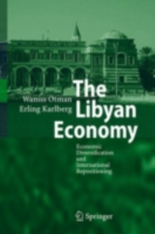 The Libyan Economy : Economic Diversification and International Repositioning