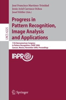 Progress in Pattern Recognition, Image Analysis and Applications : 11th Iberoamerican Congress on Pattern Recognition, CIARP 2006,         Cancun, Mexico, November 14-17, 2006, Proceedings