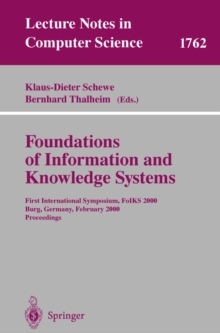 Foundations of Information and Knowledge Systems : First International Symposium, FoIKS 2000, Burg, Germany, February 14-17, 2000 Proceedings