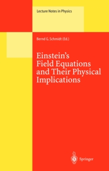 Einstein's Field Equations and Their Physical Implications : Selected Essays in Honour of Jurgen Ehlers