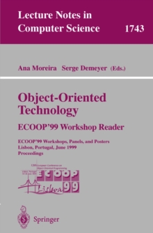 Object-Oriented Technology. ECOOP'99 Workshop Reader : ECOOP'99 Workshops, Panels, and Posters, Lisbon, Portugal, June 14-18, 1999 Proceedings