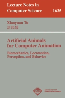 Artificial Animals for Computer Animation : Biomechanics, Locomotion, Perception, and Behavior