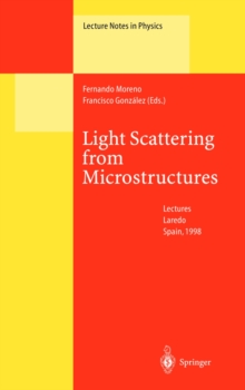 Light Scattering from Microstructures : Lectures of the Summer School of Laredo, University of Cantabria, Held at Laredo, Spain, Sept.11-13, 1998