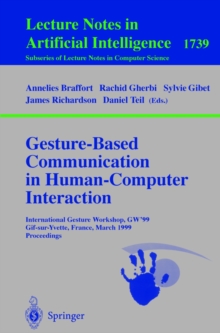 Gesture-Based Communication in Human-Computer Interaction : International Gesture Workshop, GW'99, Gif-sur-Yvette, France, March 17-19, 1999 Proceedings