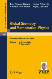 Global Geometry and Mathematical Physics : Lectures given at the 2nd Session of the Centro Internazionale Matematico Estivo (C.I.M.E.) held at Montecatini Terme, Italy, July 4-12, 1988