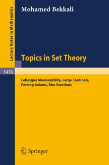 Topics in Set Theory : Lebesgue Measurability, Large Cardinals, Forcing Axioms, Rho-functions