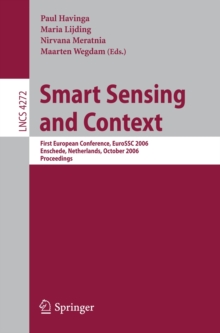 Smart Sensing and Context : First European Conference, EuroSSC 2006, Enschede, Netherlands, October 25-27, 2006, Proceedings