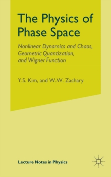 The Physics of Phase Space : Nonlinear Dynamics and Chaos, Geometric Quantization,and Wigner Function