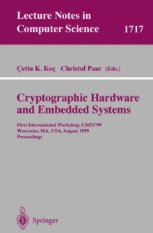 Cryptographic Hardware and Embedded Systems : First International Workshop, CHES'99 Worcester, MA, USA, August 12-13, 1999 Proceedings