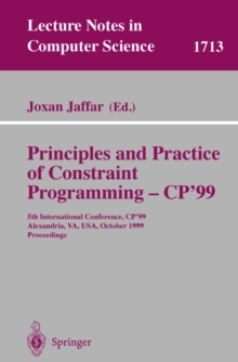 Principles and Practice of Constraint Programming - CP'99 : 5th International Conference, CP'99, Alexandria, VA, USA, October 11-14, 1999 Proceedings