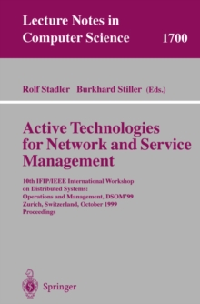 Active Technologies for Network and Service Management : 10th IFIP/IEEE International Workshop on Distributed Systems: Operations and Management, DSOM'99, Zurich, Switzerland, October 11-13, 1999, Pro