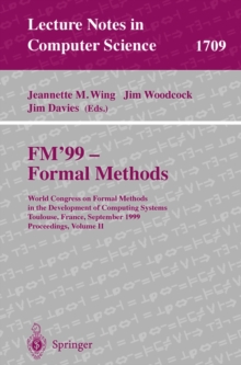 FM'99 - Formal Methods : World Congress on Formal Methods in the Development of Computing Systems, Toulouse, France, September 20-24, 1999 Proceedings, Volume II