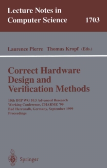 Correct Hardware Design and Verification Methods : 10th IFIP WG10.5 Advanced Research Working Conference, CHARME'99, Bad Herrenalb, Germany, September 27-29, 1999, Proceedings