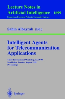 Intelligent Agents for Telecommunication Applications : Third International Workshop, IATA'99, Stockholm, Sweden, August 9-10, 1999, Proceedings