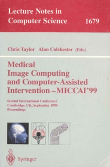 Medical Image Computing and Computer-Assisted Intervention - MICCAI'99 : Second International Conference, Cambridge, UK, September 19-22, 1999, Proceedings