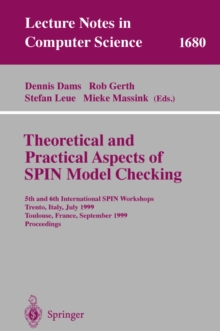 Theoretical and Practical Aspects of SPIN Model Checking : 5th and 6th International SPIN Workshops, Trento, Italy, July 5, 1999, Toulouse, France, September 21 and 24, 1999, Proceedings