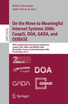 On the Move to Meaningful Internet Systems 2006: CoopIS, DOA, GADA, and ODBASE : OTM Confederated International Conferences, CoopIS, DOA, GADA, and ODBASE 2006, Montpellier, France, October 29 - Novem