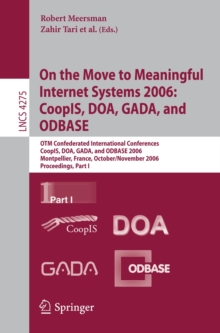 On the Move to Meaningful Internet Systems 2006: CoopIS, DOA, GADA, and ODBASE : OTM Confederated International Conferences, CoopIS, DOA, GADA, and ODBASE 2006, Montpellier, France, October 29 - Novem