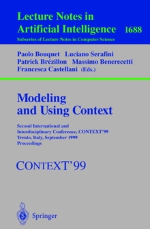 Modeling and Using Context : Second International and Interdisciplinary Conference, CONTEXT'99, Trento, Italy, September 9-11, 1999, Proceedings