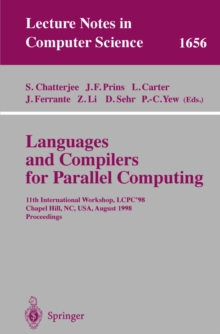 Languages and Compilers for Parallel Computing : 11th International Workshop, LCPC'98, Chapel Hill, NC, USA, August 7-9, 1998, Proceedings