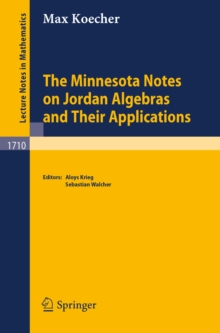 The Minnesota Notes on Jordan Algebras and Their Applications