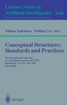 Conceptual Structures: Standards and Practices : 7th International Conference on Conceptual Structures, ICCS'99, Blacksburg, VA, USA, July 12-15, 1999, Proceedings