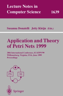 Application and Theory of Petri Nets 1999 : 20th International Conference, ICATPN'99, Williamsburg, Virginia, USA, June 21-25, 1999 Proceedings