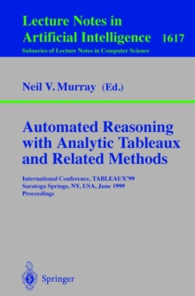 Automated Reasoning with Analytic Tableaux and Related Methods : International Conference, TABLEAUX'99, Saratoga Springs, NY, USA, June 7-11, 1999, Proceedings