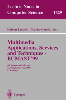 Multimedia Applications, Services and Techniques - ECMAST'99 : 4th European Conference, Madrid, Spain, May 26-28, 1999, Proceedings