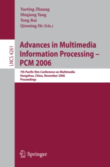 Advances in Multimedia Information Processing - PCM 2006 : 7th Pacific Rim Conference on Multimedia, Hangzhou, China, November 2-4, 2006, Proceedings