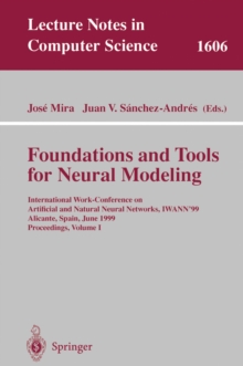 Foundations and Tools for Neural Modeling : International Work-Conference on Artificial and Natural Neural Networks, IWANN'99, Alicante, Spain, June 2-4, 1999, Proceedings, Volume I