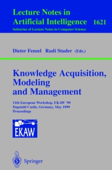 Knowledge Acquisition, Modeling and Management : 11th European Workshop, EKAW'99, Dagstuhl Castle, Germany, May 26-29, 1999, Proceedings