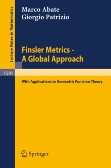 Finsler Metrics - A Global Approach : with Applications to Geometric Function Theory