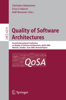 Quality of Software Architectures : Second International Conference on Quality of Software Architectures, QoSA 2006, Vasteras, Schweden, June 27-29, 2006, Revised Papers