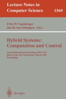 Hybrid Systems: Computation and Control : Second International Workshop, HSCC'99, Berg en Dal, The Netherlands, March 29-31, 1999 Proceedings