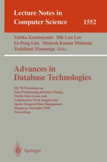 Advances in Database Technologies : ER '98 Workshops on Data Warehousing and Data Mining, Mobile Data Access, and Collaborative Work Support and Spatio-Temporal Data Management, Singapore, November 19