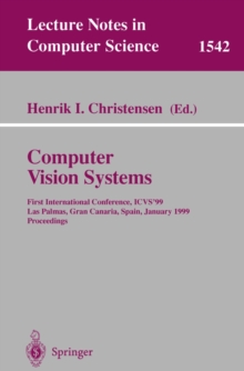 Computer Vision Systems : First International Conference, ICVS '99 Las Palmas, Gran Canaria, Spain, January 13-15, 1999 Proceedings