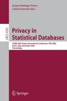 Privacy in Statistical Databases : CENEX-SDC Project International Conference, PSD 2006, Rome, Italy, December 13-15, 2006, Proceedings