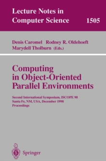 Computing in Object-Oriented Parallel Environments : Second International Symposium, ISCOPE 98, Santa Fe, NM, USA, December 8-11, 1998, Proceedings