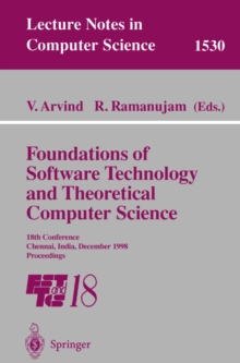 Foundations of Software Technology and Theoretical Computer Science : 18th Conference, Chennai, India, December 17-19, 1998, Proceedings