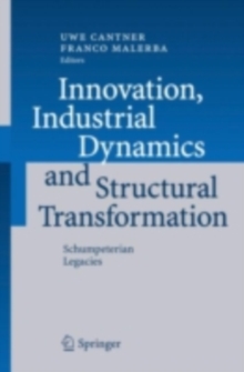 Innovation, Industrial Dynamics and Structural Transformation : Schumpeterian Legacies